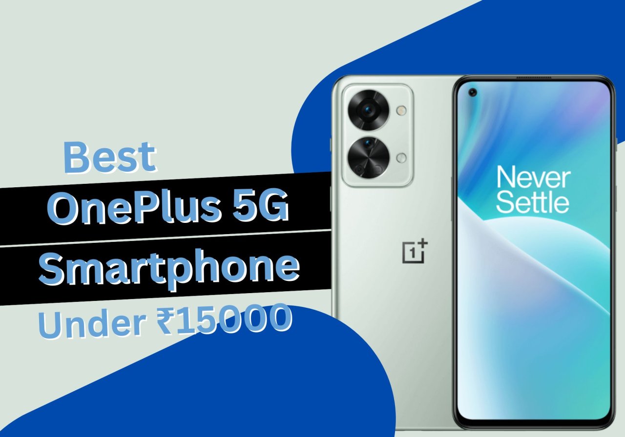 Best OnePlus 5G Smartphone Under 15000 - Specifications and Features