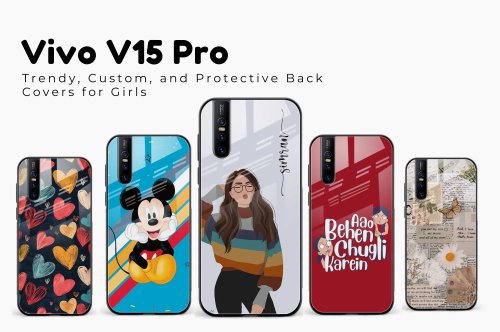 Top Vivo V15 Pro Back Covers for Girls – Trendy, Custom, and Protective