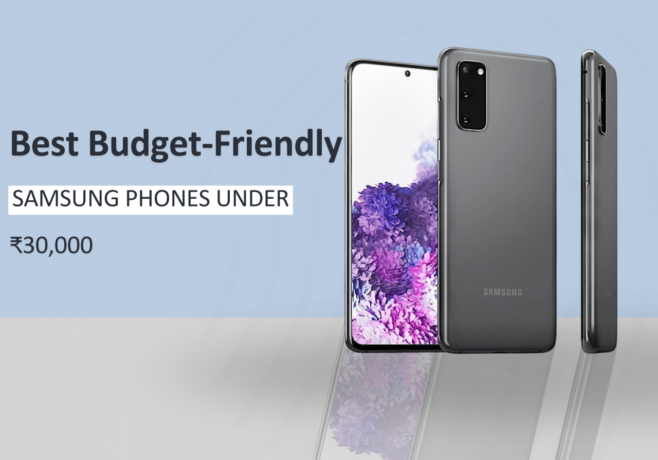 4 Budget Friendly Samsung Phones Under 30000