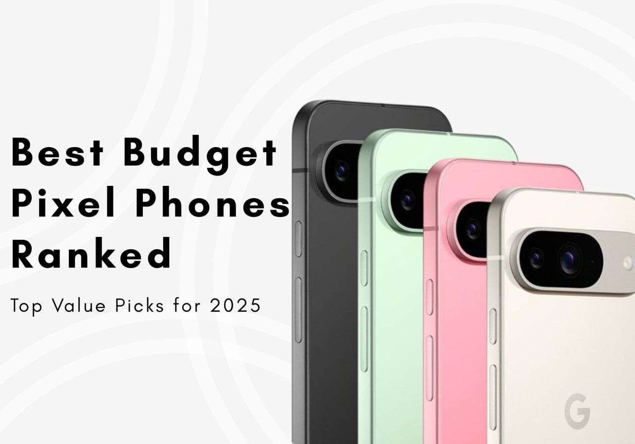 Google Pixel Phones for Budget Buyers: Best Value Models Ranked