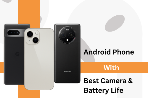 Android Phone with Best Camera and Battery Life